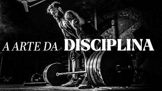 A ARTE DA DISCIPLINA - O QUE SEPARA OS FORTES DOS FRACOS