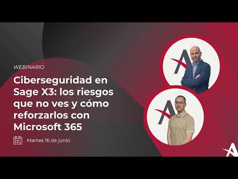 Ciberseguridad en Sage X3: los riesgos que no ves y c�mo reforzarlos con Microsoft 365
