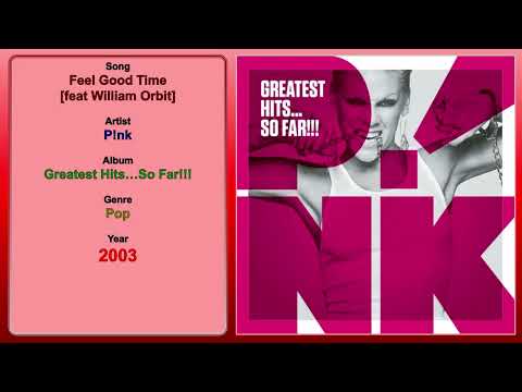 Feel Good Time [feat William Orbit] - P!nk 2003
