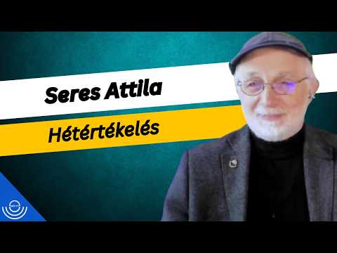 Pirkadat: Seres Attila – Hétértékelés