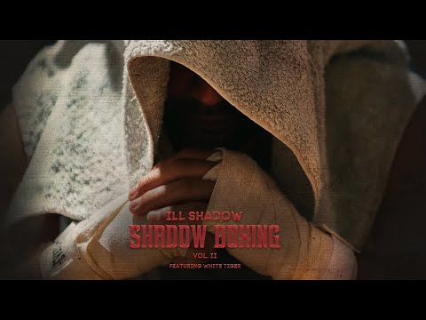 Ill Shadow - Shadow Boxing Vol.2 Feat. White Tiger