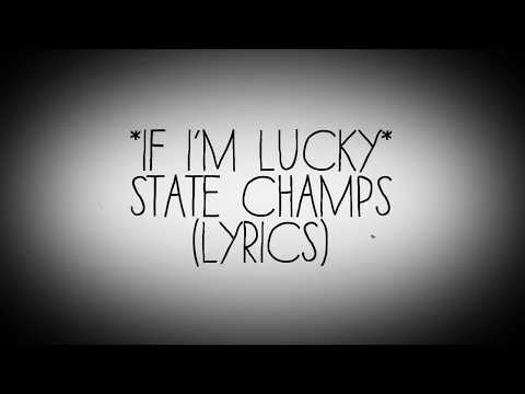 If I'm Lucky | State Champs |(lyrics)