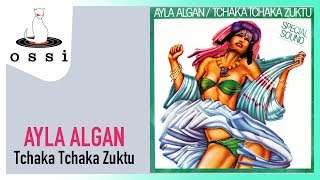 Ayla Algan / Tchaka Tchaka Zuktu