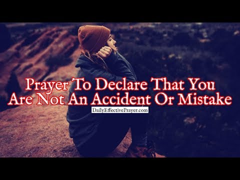 Prayer To Declare That You Are Not An Accident Or Mistake Video