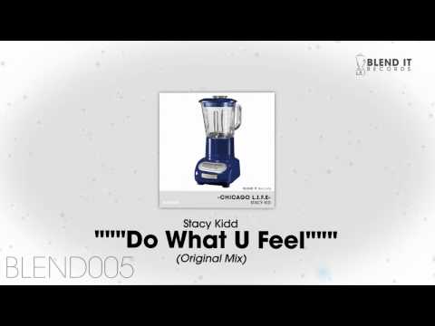 Stacy Kidd - Do What U Feel (Original Mix)