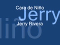 Jerry Rivera - Cara de Niño