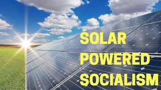 Solar Powered Socialism