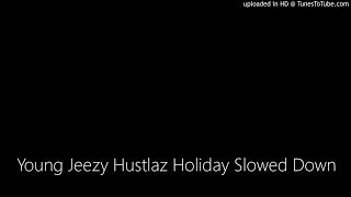 Young Jeezy Hustlaz Holiday Slowed Down