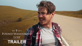 Found Wandering Lost | Official Trailer | Mutiny Pictures