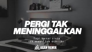 Download lagu Dj Pergi Tak Meninggalkan  - Ekhsan - Dj Remix FullBass 2025 mp3