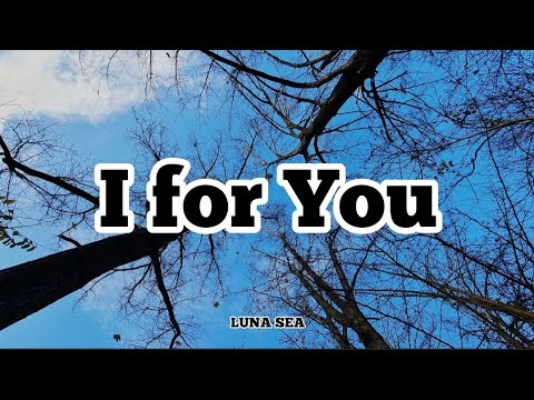 LUNA SEA - I for You (Romaji/English)