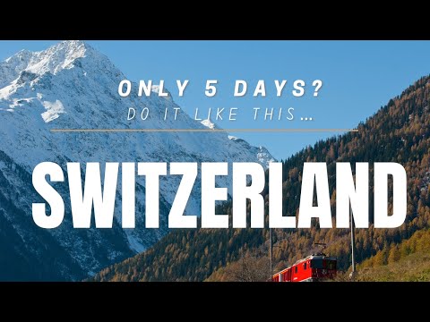 Switzerland in 5 Days |  Must-Sees & Smart Travel Tips