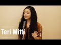 Teri Mitti Female Version Kesari Cover Shreya Karmakar Akshay Kumar Parineeti B Praak