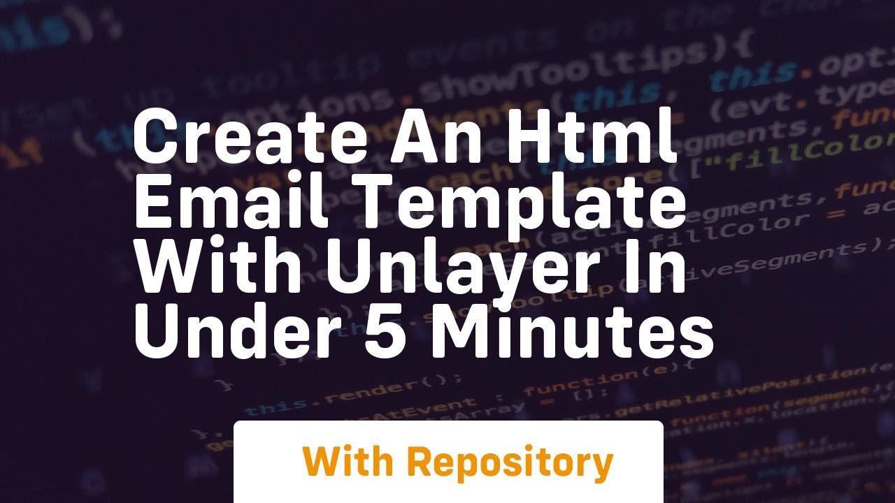 Create an html email template with unlayer in under 5 minutes