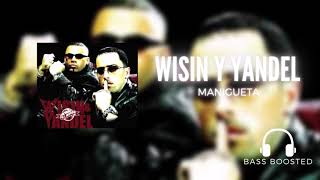 Wisin y Yandel - Manigueta - BASS BOOSTED