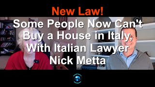 New Law! Some People Cannot Now Buy a House in Italy, With Italian Lawyer Nick Metta