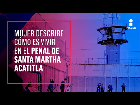 Mujer narra cómo es su vida al interior de Santa Martha Acatitla | Noticias con Francisco Zea