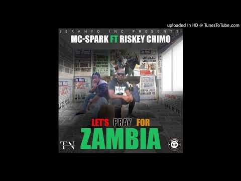 MC-Spark-T-ft-Riskey Chimo-Lets Pray For Zambia-Prod By DJ Mzenga Man