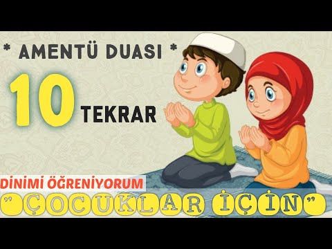 "AMENTÜ" DUASI - ÇOCUKLAR İÇİN (10 TEKRAR)