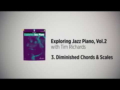 Exploring Jazz Piano Vol 2 – Tim Richards, 3. Diminished Chords & Scales