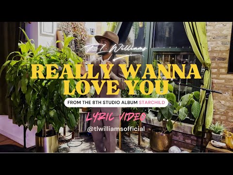 T. L. Williams - Really Wanna Love You (Official Lyric Video)