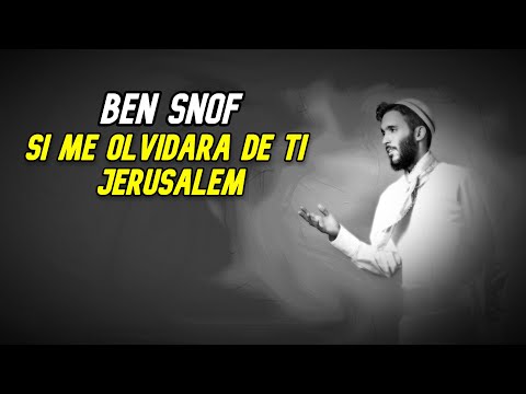 Ben Snof - Si me olvidara de ti Jerusalem (Salmo/Tehilim:137)