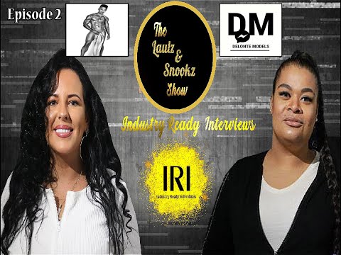 The Laulz & Snookz Show Presents (Industry Ready Interviews) Episode 2 with Delonte Models