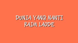 Download lagu Dunia Yang Nanti (lirik) - Raim Laode mp3