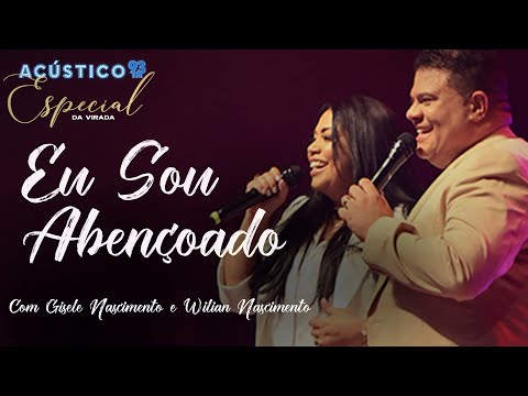 Eu Sou Abençoado - Gisele Nascimento e Wilian Nascimento - Acústico 93 Especial da Virada - Ao Vivo