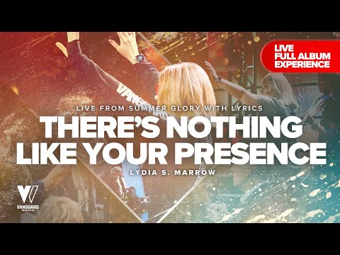 There's Nothing Like Your Presence (LIVE at Summer Glory) FULL ALBUM/@LydiaSMarrow/Vanguard Worship