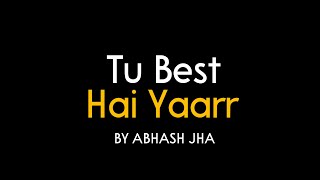 Tu Best Hai Yaarr  Hindi Poem For Best Friend  Abh