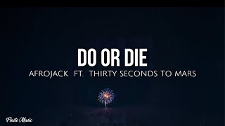 Do or die (lyrics) - Afrojack ft. Thirty Seconds to Mars (remix)