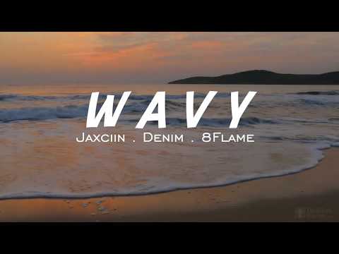 Jaxciin x Denim x 8Flame - wavy (Lyric Video)