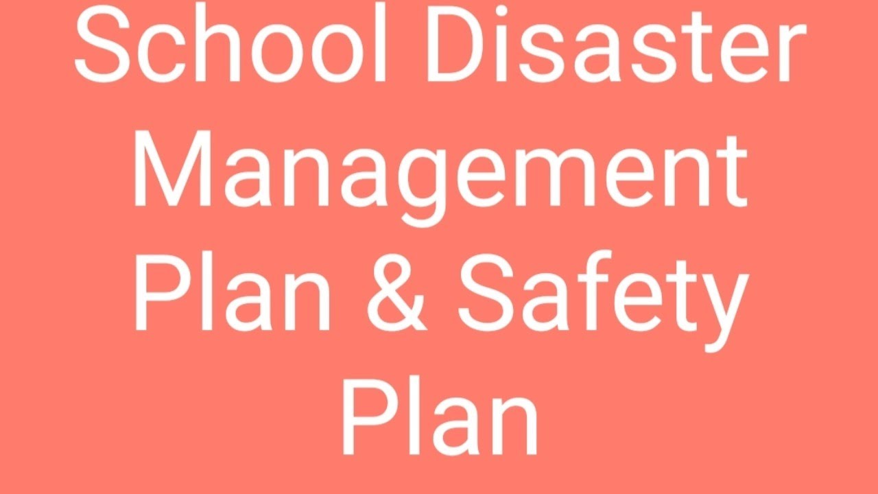 School Disaster Management Plan & Safety Plan