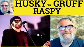 😎 Husky vs Gruff vs Raspy Meaning - Husky Definition - Raspy Defined - Husky Raspy Gruff