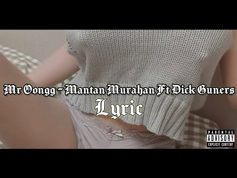 Mr Oongg - Mantan Murahan Ft Dick Gunners (Explicit Lyric)