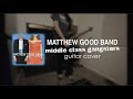 Matthew Good Band - Middle Class Gangsters (guitar cover)