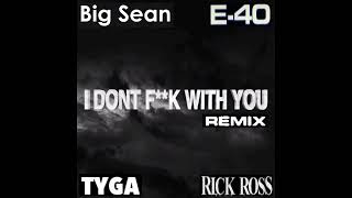 Big Sean Feat  E-40, Tyga &amp; Rick Ross  - IDFWU (Remix)