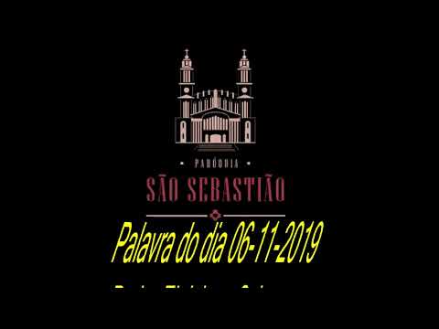Palavra do Dia 06-11-2019 Padre Eloi Jose Schons