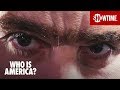 Who Is America? (2018) | Teaser | Sacha Baron Cohen SHOWTIME Series