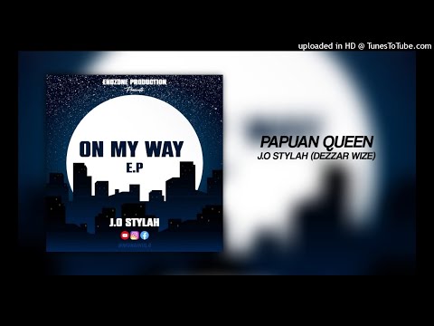 J.O Stylah - Papuan Queen (Feat. Dezzar Wize - On My Way EP | PNG Music 2021)