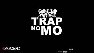Lotto Savage - Trap No Mo (Official Audio)