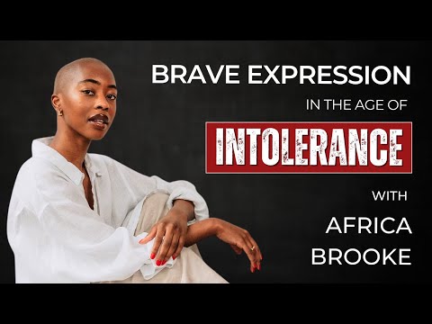 Brave Expression in the Age of Intolerance with Africa Brooke