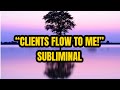 ATTRACT CLIENTS and Customers FAST Subliminal! With Subliminal & Audible money sounds