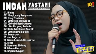 Download lagu INDAH YASTAMI FULL ALBUM II HILANG - MIMPI YANG SEMPURNA II COVER AKUSTIK TERBARU 2026 mp3