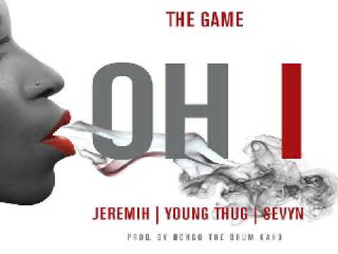 The Game - Oh I (Feat. Young Thug, Jeremih, & Sevyn)