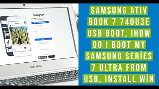 Samsung ATIV Book 7 740U3E Usb Boot, How do I boot my Samsung Series 7 Ultra from USB, Install Win