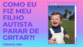 Como eu fiz meu filho autista PARAR de gritar!
