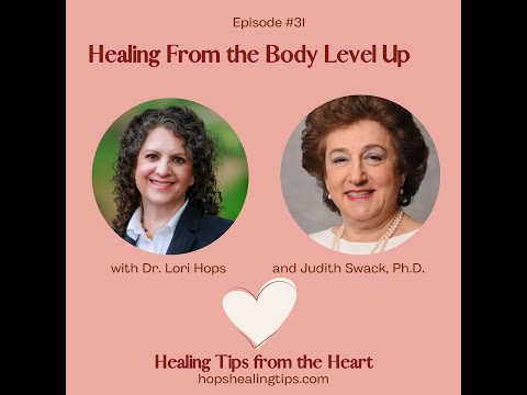 Healing from the Body Level Up with Dr. Judith Swack and Dr. Lori Hops