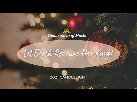 Let Earth Receive Her King! — (2021 Candlelight)